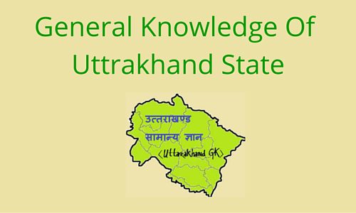 Latest top 100 GK questions and answers from Uttarakhand