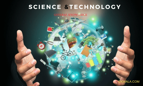 science and technology general awareness - Gkwala