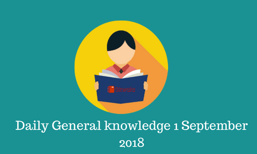 1 September 2018- Current affairs general knowledge