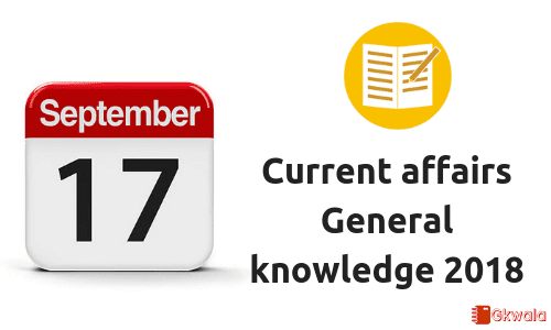 Daily current affairs- General knowledge 17 September 2018
