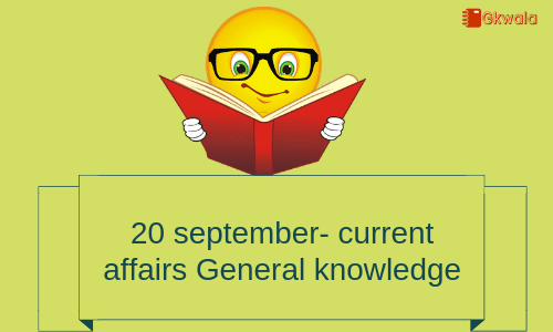 Daily current affairs- General knowledge 20 September 2018
