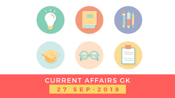 Daily current affairs Gk- 27 September 2018