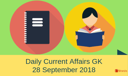Daily current affairs Gk- 28 September 2018