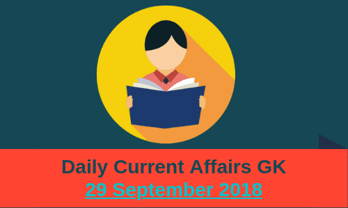 Daily current affairs Gk- 29 September 2018