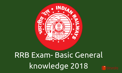 RRB Exam- General knowledge question and answers 2018