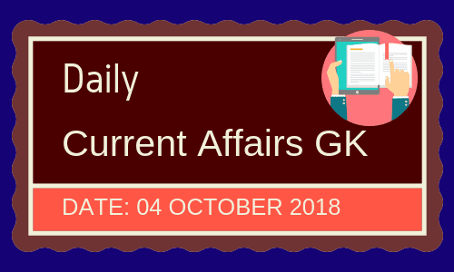 Daily current affairs- General knowledge 4 October 2018