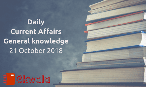 Current affairs General knowledge Gk- 21 October 2018