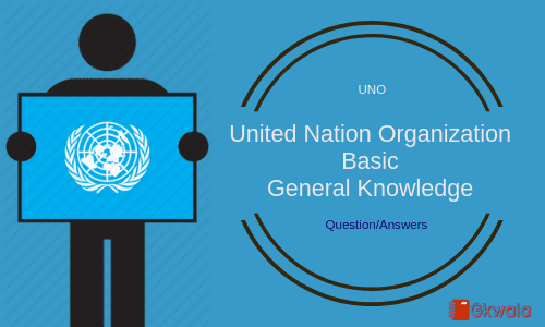 Gk about United Nations Organization- Questions with Answers