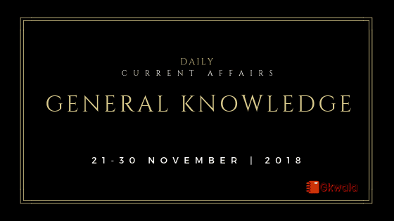 Current affairs Gk| 21- 30 November 2018