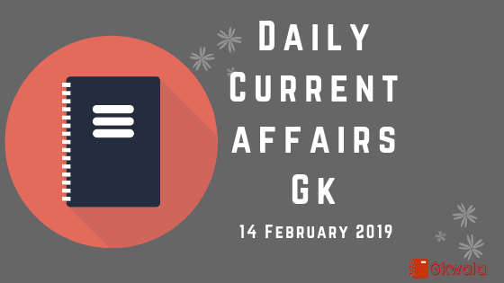 14 February 2019- General knowledge & current affairs Gk