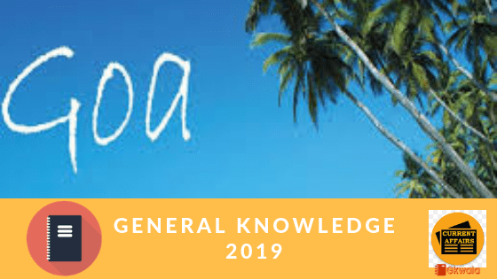 Goa- General knowledge and current affairs Gk 2019