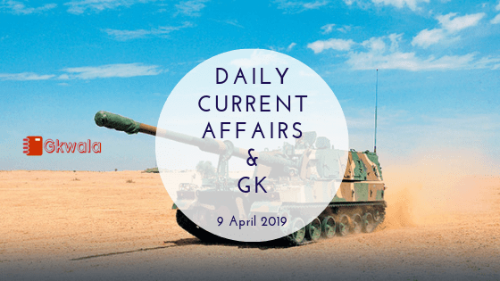 Daily Current Affairs & GK Questions 9 April 2019