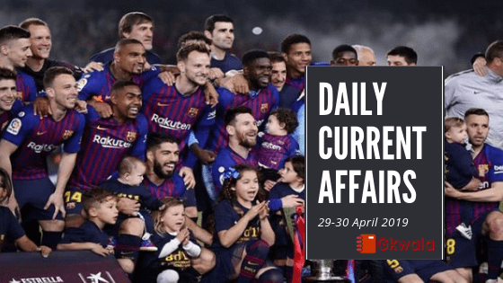 Daily Current Affairs GK Questions 29-30 April 2019