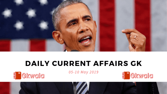 Daily Current affairs GK Questions 05-10 May 2019