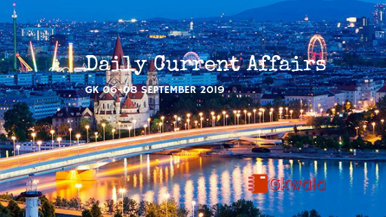 Daily Current Affairs GK 06-08 September 2019